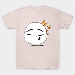 Let me sleep T-Shirt